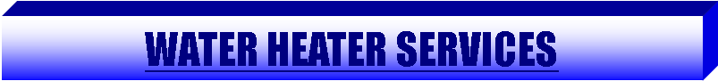 Text Box: WATER HEATER SERVICES