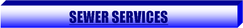 Text Box: SEWER SERVICES