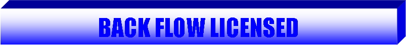 Text Box: BACK FLOW LICENSED