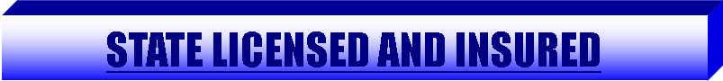 Text Box: STATE LICENSED AND INSURED