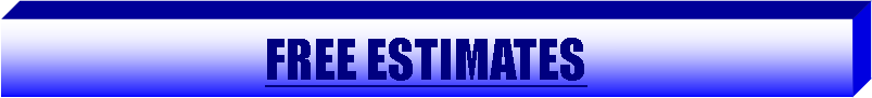 Text Box: FREE ESTIMATES