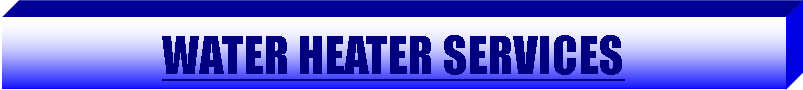 Text Box: WATER HEATER SERVICES