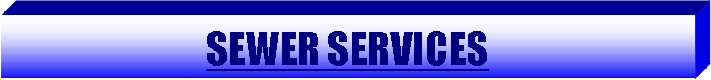 Text Box: SEWER SERVICES