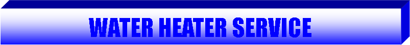 Text Box: WATER HEATER SERVICE